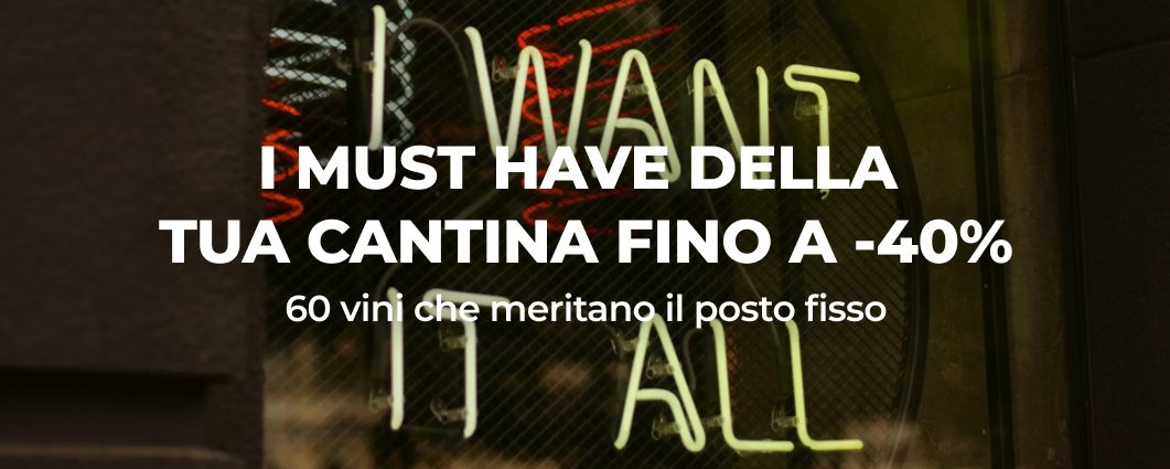 I MUST HAVE DELLA TUA CANTINA FINO A -40%