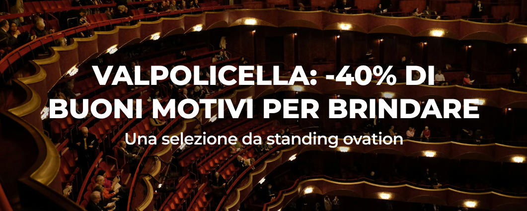 VALPOLICELLA: -40% DI BUONI MOTIVI PER BRINDARE