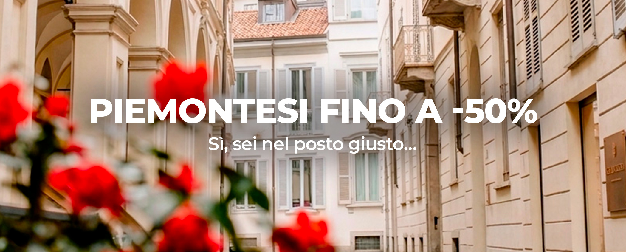 Scopri PIEMONTESI FINO A -50%