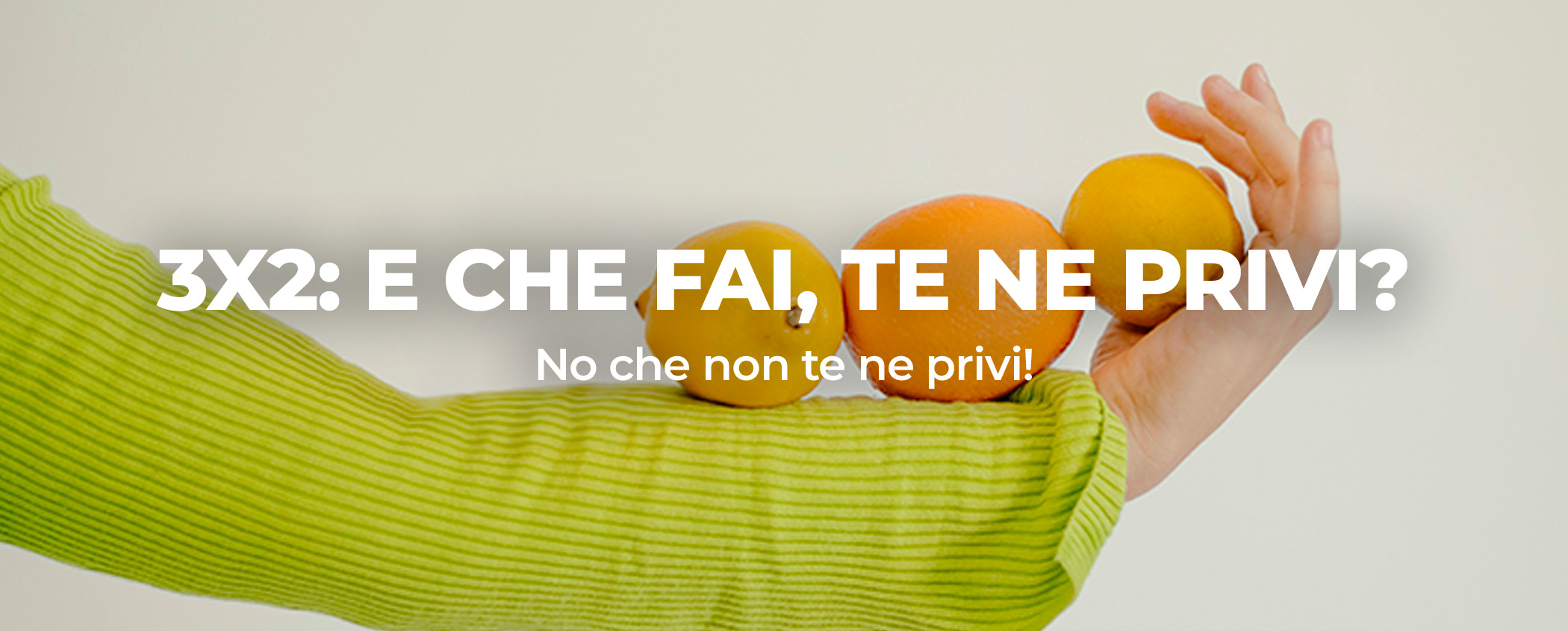 Scopri 3X2: E CHE FAI, TE NE PRIVI?