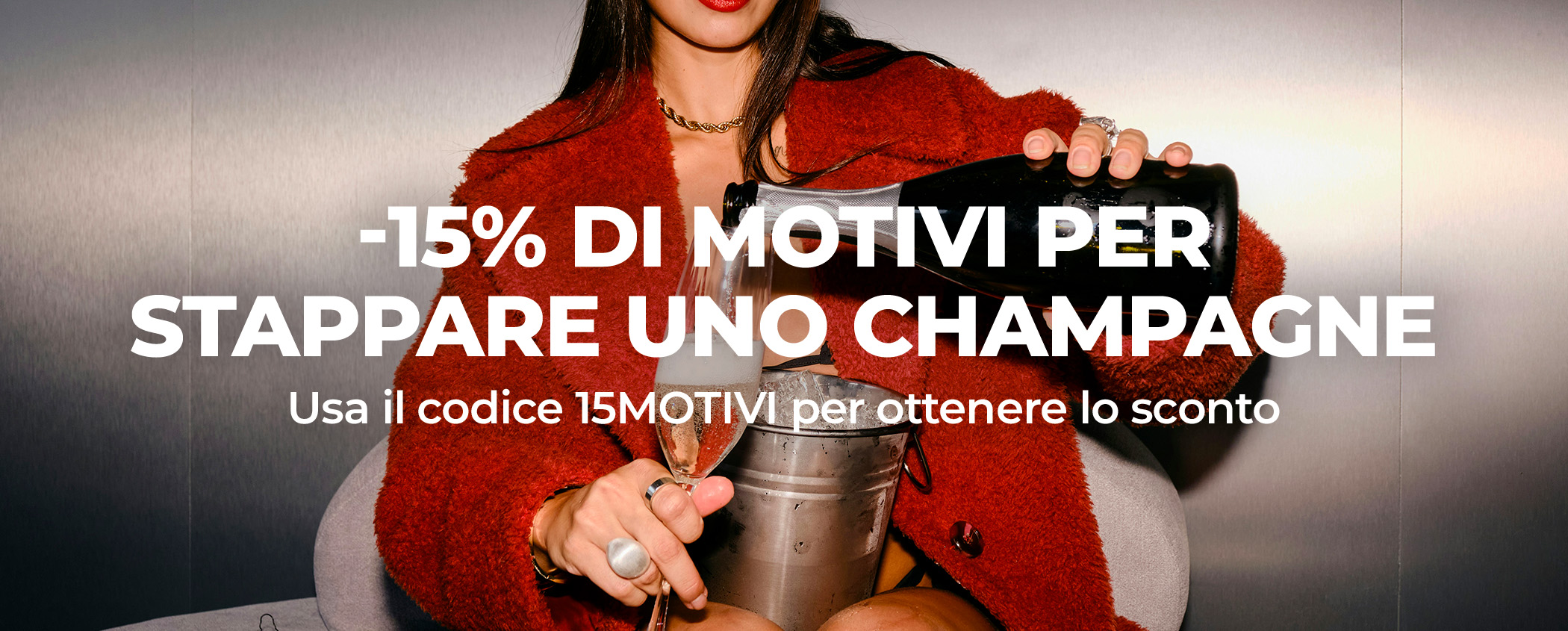 Scopri -15% DI MOTIVI PER STAPPARE UNO CHAMPAGNE