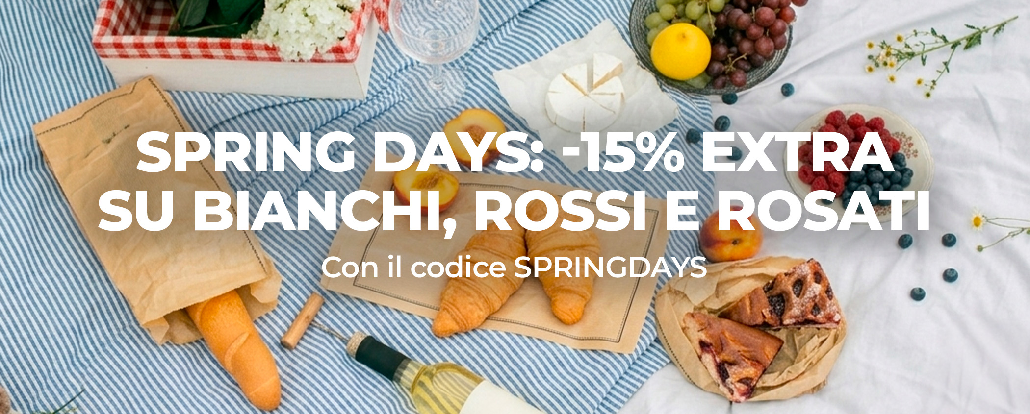Scopri SPRING DAYS: -15% EXTRA SU BIANCHI, ROSSI E ROSATI