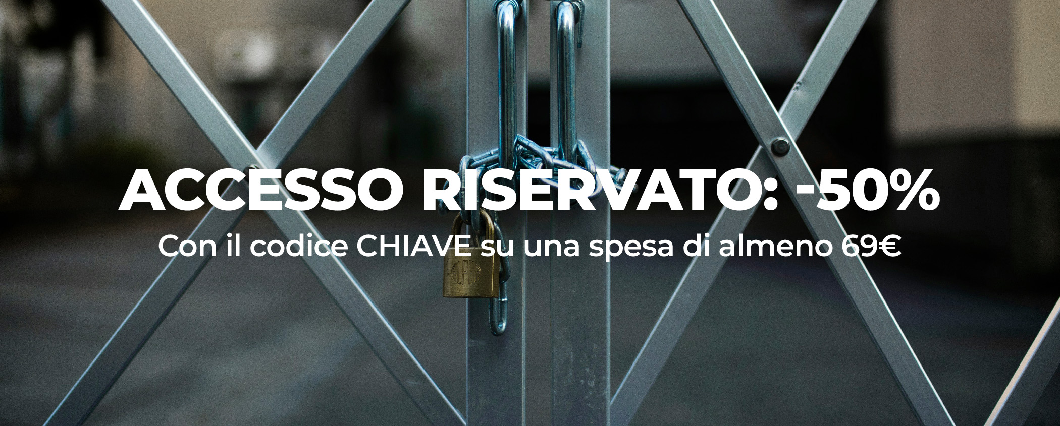 Scopri ACCESSO RISERVATO: -50%